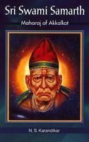 Sri Swami Samarth - Maharaj of Akkalkot: Book by N.S.Karandikar Sri Swami Samarth - Maharaj of Akkalkot: Book by N.S.Karandikar