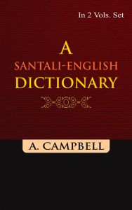 A Santali-English Dictionary (A- K), Vol. 1: Book by A. Campbell A Santali-English Dictionary (A- K), Vol. 1: Book by A. Campbell