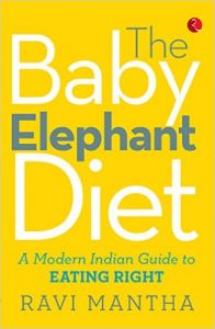 THE BABY ELEPHANT DIET: Book by Ravi Mantha THE BABY ELEPHANT DIET: Book by Ravi Mantha