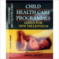 Child Health Care Programmes Goals for New Millennium (English) : Book by Meera Sroaff