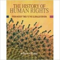 The history of human rights from ancient times to the globalization era: Book by Asha Kiran The history of human rights from ancient times to the globalization era: Book by Asha Kiran