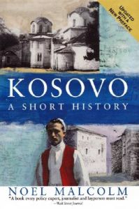 Kosovo: A Short History: Book by Senior Noel Malcolm (All Souls College, Oxford College, Oxford University of Oxford University of Oxford University of Oxford University of Oxford University of Oxford University of Oxford University of Oxford University of Oxford University of Oxford University of Oxford)