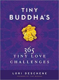 Tiny Buddha's 365 Tiny Love Challenges (Hardcover): Book by Lori Deschene