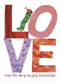 Love from the Very Hungry Caterpillar: Book by ERIC CARLE