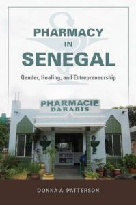 Pharmacy in Senegal: Gender, Healing, and Entrepreneurship: Book by Donna A Patterson