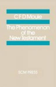 The Phenomenon of the New Testament: Book by C. F. D. Moule