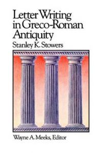 Letter Writing in Greco-Roman Antiquity: Book by Stanley K. Stowers