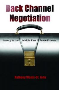 Back Channel Negotiation: Secrecy in the Middle East Peace Process: Book by Anthony Wanis-St. John