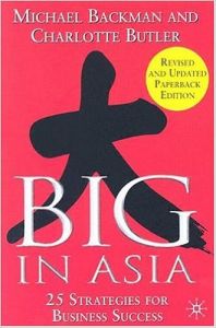 Big In Asia:?25 Strategies for Business Success, 352 Pages (English) 2nd Revised edition Edition: Book by Michael Backman