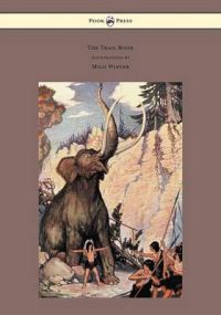 The Trail Book - With Illustrations by Milo Winter: Book by Mary Austin The Trail Book - With Illustrations by Milo Winter: Book by Mary Austin