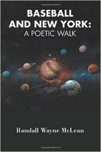 Baseball and New York: A Poetic Walk: Book by Randall Wayne McLean Baseball and New York: A Poetic Walk: Book by Randall Wayne McLean