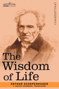 The Wisdom of Life: Book by Arthur Schopenhauer