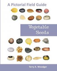 Vegetable Seeds: A Pictorial Field Guide: Book by Terry A. Woodger Vegetable Seeds: A Pictorial Field Guide: Book by Terry A. Woodger