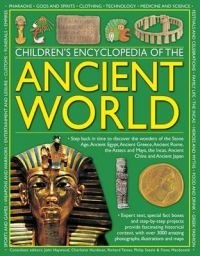 Children's Encyclopedia of the Ancient World: Step Back in Time to Discover the Wonders of the Stone Age, Ancient Egypt, Ancient Greece, Ancient Rome, the Aztecs and Maya, the Incas, Ancient China and Ancient Japan Children's Encyclopedia of the Ancient World: Step Back in Time to Discover the Wonders of the Stone Age, Ancient Egypt, Ancient Greece, Ancient Rome, the Aztecs and Maya, the Incas, Ancient China and Ancient Japan