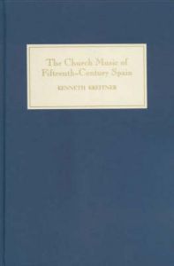 The Church Music of Fifteenth-century Spain: Book by Kenneth Kreitner The Church Music of Fifteenth-century Spain: Book by Kenneth Kreitner