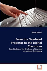 From the Overhead Projector to the Digital Classroom: Book by Robson Marinho From the Overhead Projector to the Digital Classroom: Book by Robson Marinho