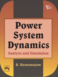 POWER SYSTEM DYNAMICS : ANALYSIS AND SIMULATION: Book by RAMANUJAM R. POWER SYSTEM DYNAMICS : ANALYSIS AND SIMULATION: Book by RAMANUJAM R.