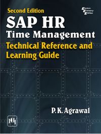 SAP HR TIME MANAGEMENT : TECHNICAL REFERENCE AND LEARNING GUIDE: Book by P. K. Agrawal