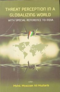 Threat Perception In A Gloabalizing World: With Special Refernce To India: Book by Mohd. Moazzam Ali Muztarib