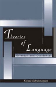Theories of Language Oriental and Occidental (English) 01 Edition (Hardcover): Book by Korada Subrahmanyam Theories of Language Oriental and Occidental (English) 01 Edition (Hardcover): Book by Korada Subrahmanyam