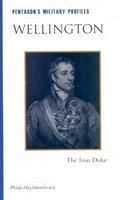 Wellington : The Iron Duke: Book by Philip J. Haythornthwaite Wellington : The Iron Duke: Book by Philip J. Haythornthwaite