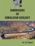 Dimensions of Himalayan Geology: Book by Dr. A. K. Biyani Dimensions of Himalayan Geology: Book by Dr. A. K. Biyani