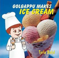 Golgappu Makes Ice-Cream: Book by Tarla Dalal