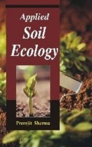 Applied Soil Ecology: Book by Sharma, Premjit ed Applied Soil Ecology: Book by Sharma, Premjit ed