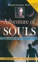 Adventures of Soul Case Studies of Lives Between Lives: Book by Ph.D. Michael Newton