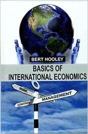 BASICS OF INTERNATIONAL ECONOMICS (English): Book by HOOLEY BERT BASICS OF INTERNATIONAL ECONOMICS (English): Book by HOOLEY BERT