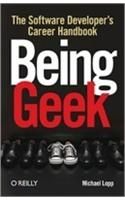 Being Geek: The Software Developer's Career Handbook (English): Book by Michael Lopp