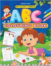 My Activity- ABC Colouring Book: Book by Dreamland Publications My Activity- ABC Colouring Book: Book by Dreamland Publications