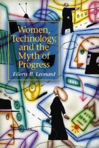 Women, Technology and the Myth of Progress: Book by Eileen B. Leonard