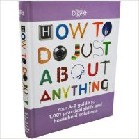 HOW TO DO JUST ABOUT ANYTHINGING: Book by Reader`s Digest