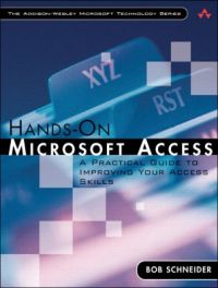 Hands-on Microsoft Access: A Practical Guide to Improving Your Access Skills: Book by Bob Schneider