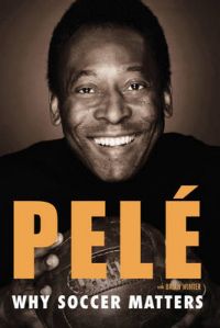 Why Soccer Matters: Book by Pele Why Soccer Matters: Book by Pele
