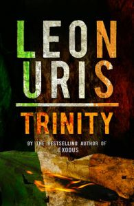 Trinity  : Book by Leon Uris