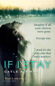If I Stay: Book by Gayle Forman If I Stay: Book by Gayle Forman