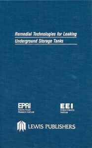 Remedial Technologies for Leaking Underground Storage Tanks: Book by Electric Power Research Institute Remedial Technologies for Leaking Underground Storage Tanks: Book by Electric Power Research Institute