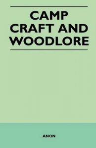 Camp Craft and Woodlore: Book by Anon Camp Craft and Woodlore: Book by Anon
