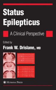 Status Epilepticus: A Clinical Perspective: Book by Frank W. Drislane Status Epilepticus: A Clinical Perspective: Book by Frank W. Drislane