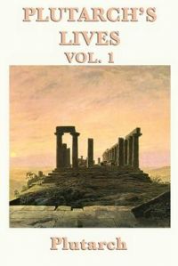 Plutarch's Lives Vol. 1: Book by Plutarch Plutarch
