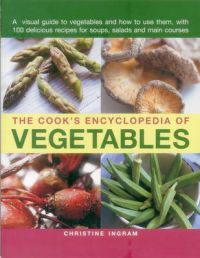 The Cook's Encyclopedia of Vegetables: Book by Christine Ingram The Cook's Encyclopedia of Vegetables: Book by Christine Ingram