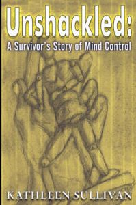 Unshackled: A Survivor's Story of Mind Control: Book by Sullivan Kathleen