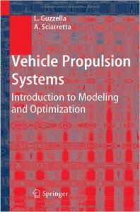 Vehicle Propulsion Systems: Introduction To Modeling And Optimization (English) 1st Edition (Hardcover): Book by Antonio Sciarretta, Lino Guzzella Vehicle Propulsion Systems: Introduction To Modeling And Optimization (English) 1st Edition (Hardcover): Book by Antonio Sciarretta, Lino Guzzella