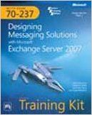 Mcitp Self-Paced Training Kit -- Exam 70-237: Designing Messaging Solutions With Microsoft Exchange Server 2007 (English): Book by Et Al. MANCUSO Mcitp Self-Paced Training Kit -- Exam 70-237: Designing Messaging Solutions With Microsoft Exchange Server 2007 (English): Book by Et Al. MANCUSO