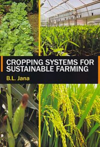 Cropping Systems for Sustainable Farming (English): Book by B L Jana Cropping Systems for Sustainable Farming (English): Book by B L Jana