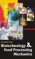 Biotechnology and Food Processing Mechanics: Book by Meenakshi Paul