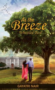 As The Breeze Whistled Past...: Book by Gayatri Nair As The Breeze Whistled Past...: Book by Gayatri Nair