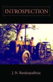 Introspection: Book by J.N.Bandyopadhyay Introspection: Book by J.N.Bandyopadhyay